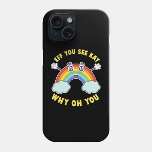 Eff You See Kay Happy Rainbow V2 Phone Case