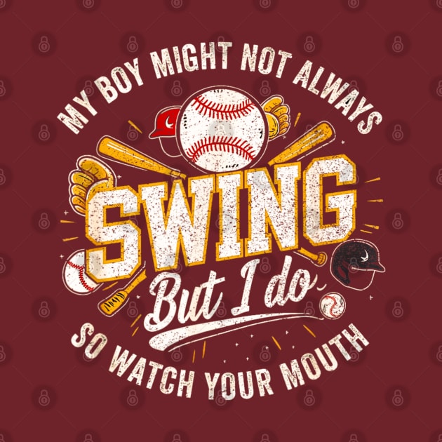 My Boy Might Not Always Swing But I Do You Better Watch by Dreamsbabe