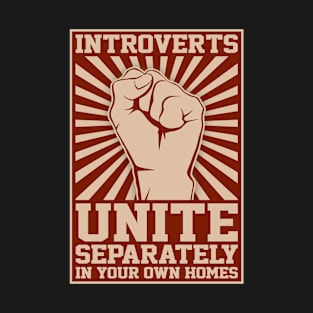 Antisocial Introverts Unite Separately in Your Own Homes T-Shirt