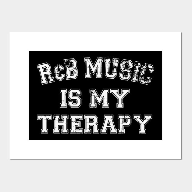 R B Is My Therapy R And B Music Posters And Art Prints Teepublic
