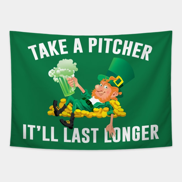 Take A Pitcher It’ll Last Longer St Patrick’s Day Ireland Leprechaun Tapestry by Sunoria
