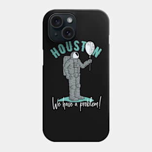 Houston We Have a Problem Phone Case