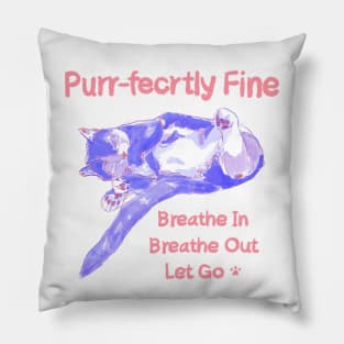 Purr-fectly Fine Cat Breathe in Breathe Out T-shirt Mug Sticker Pillow