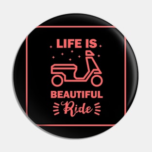 Life is a beautiful ride Pin