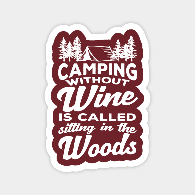 Funny Wine Lover Shirts & Cute Camping T-Shirt Gift Magnet by teemaniac