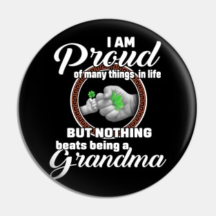 I Am Proud Of Many Things In Life But Nothing Beats Being A Grandma Pin