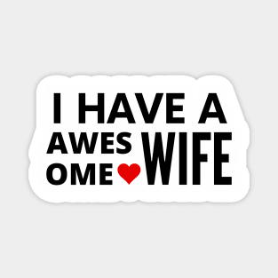 I have a awesome Wife positive quote Magnet