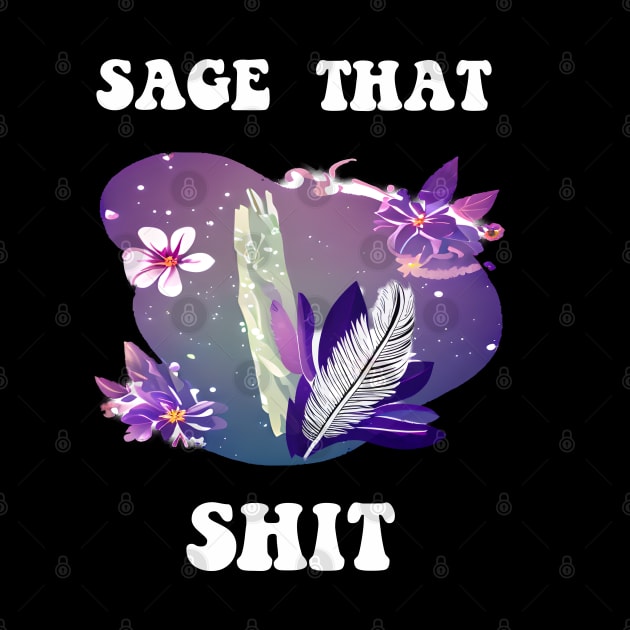 Sage That Shit by sarahwainwright