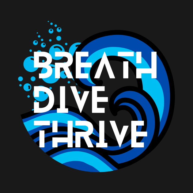 Breathe, Dive, and Thrive - Scuba diving | Scuba | Ocean lovers | Freediver by Punderful Adventures