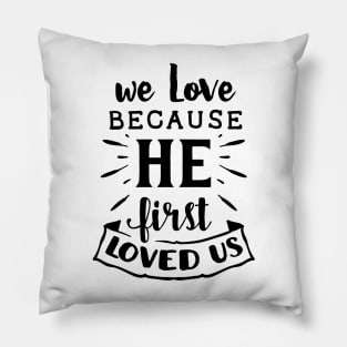 we love becouse he first loved us gift family idea Pillow