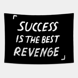 Success Is The Best Revenge Quote Tapestry