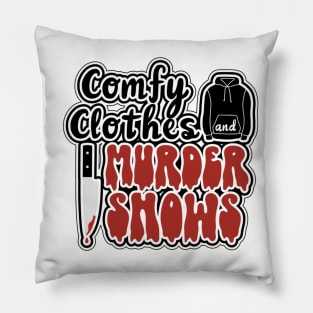 Comfy Clothes and Murder Shows Pillow