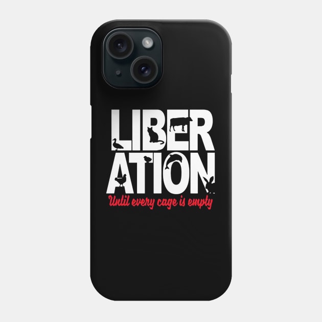 Animal Liberation until every Phone Case by aslamartbokrit