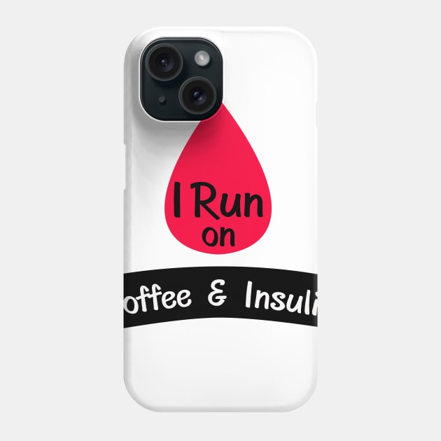 Insulin Funny Sarcastic Diabetes Gift Phone Case by macshoptee