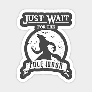 Just Wait For The Full Moon Magnet