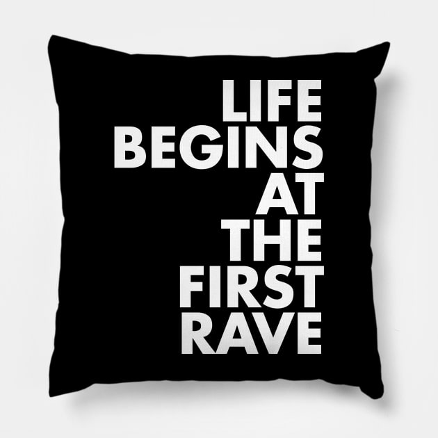 Life Begins At The First Rave Pillow by trancepublic