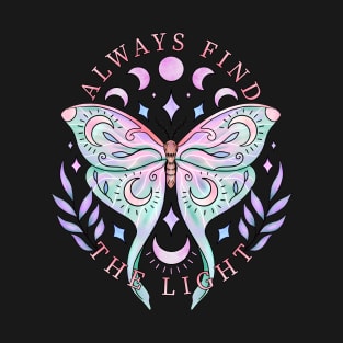 Always find the light lunar moth design T-Shirt