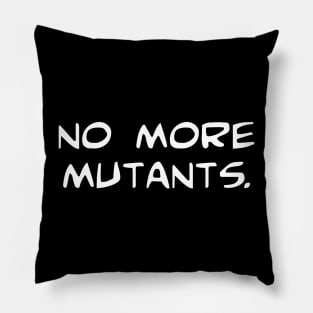 No More Mutants Pillow