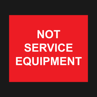 A Not Service Equipment Label T-Shirt