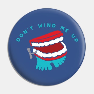 Don't Wind Me Up Pin