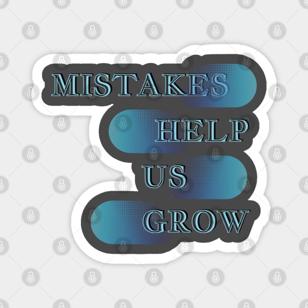 Mistakes help us grow Magnet by TeeText