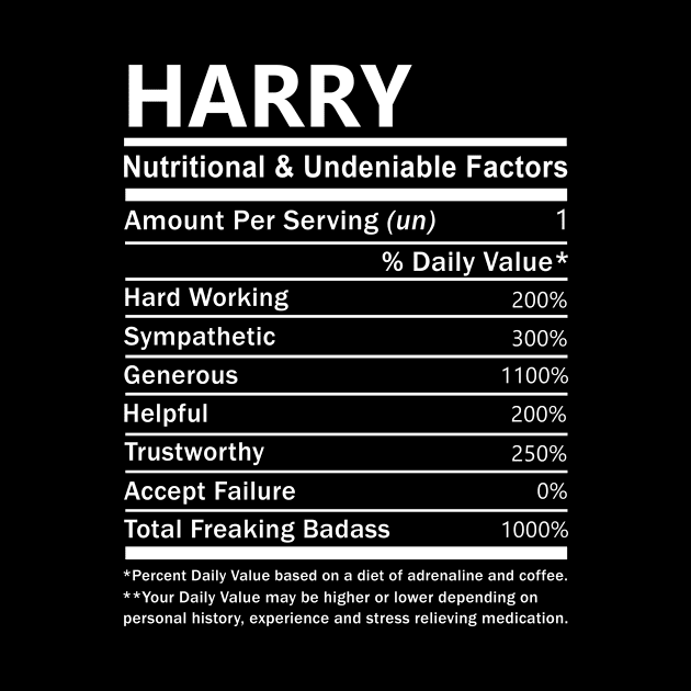 Harry Name T Shirt - Harry Nutritional and Undeniable Name Factors Gift Item Tee by nikitak4um