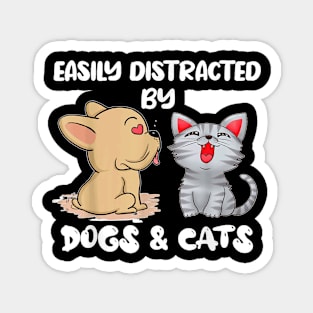 Easily Distracted By Dogs And Cats   Love Pet Dog Cat Owner Magnet