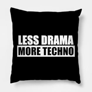 Less Drama More Techno Pillow