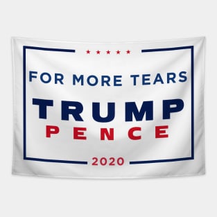 Trump 2020 - For More Tears Tapestry