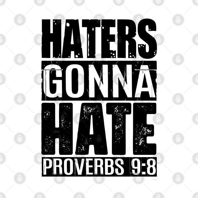 Haters Gonna Hate - Proverbs 9:8 by Plushism