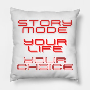 Story Mode Your Life Your Choice Pillow