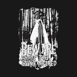 Beware of the Living Impaired T-Shirt