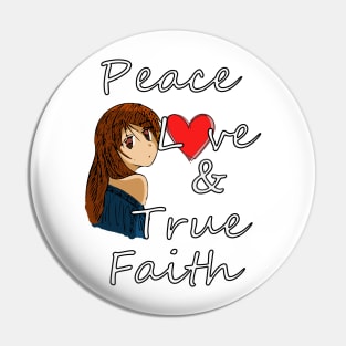 Peace, Love and True Faith Pin