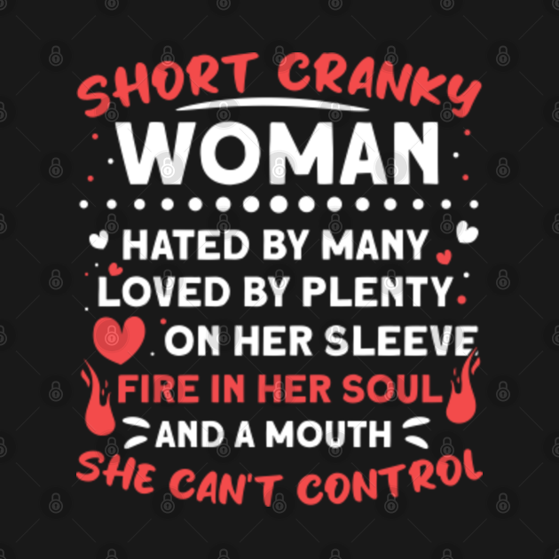 Short Cranky Woman Hated By Many Loved By Plenty A Mouth She Can't
