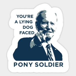 You're A Lying Dog Faced Pony Soldier, Joe Biden Funny T-Shirt You're A Lying Dog Faced Pony Soldier, Joe Biden Funny T-Shirt