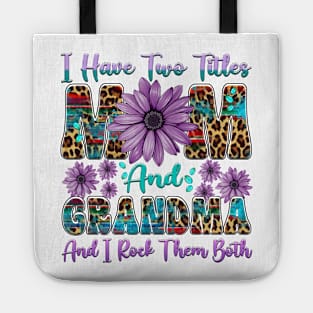 I Have Two Titles Mom And Grandma I Rock Them Both Floral Tote