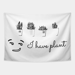 I have plant, not plan. Funny saying Tapestry