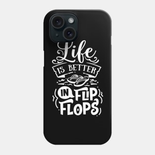 Life Is Better In Flip Flops Phone Case