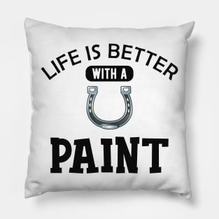 Paint Horse - Life is better with paint Pillow