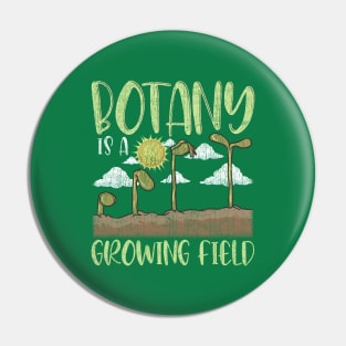 Botany IS A Growing Field Plants Flower Gardening Pin