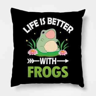 LIFE IS BETTER WITH FROGS Pillow