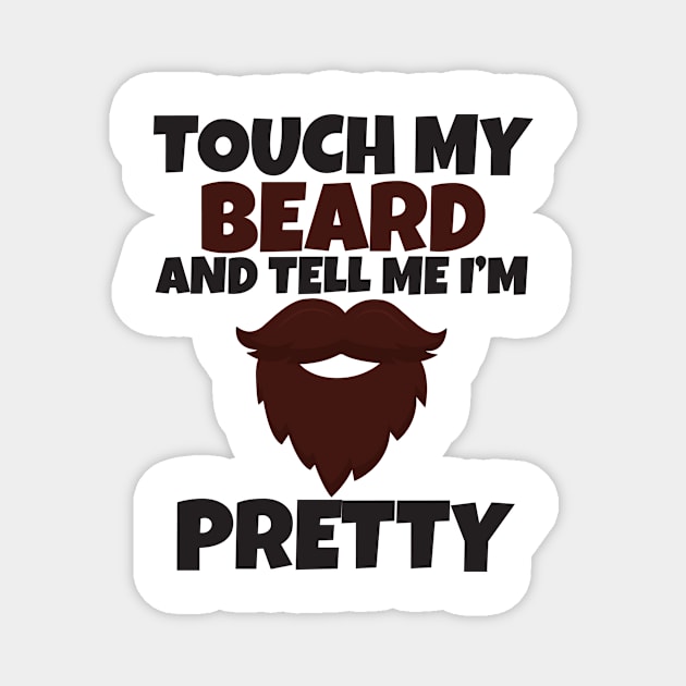 Touch My Beard And Tell Me I'm Pretty Magnet by Work Memes