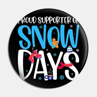 Proud Supporter Of Snow Days Funny Pin