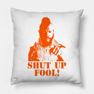 Shup Up, Fool! Pillow