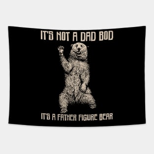 It's Not A Dad Bod It's A Father Figure Bear Tapestry