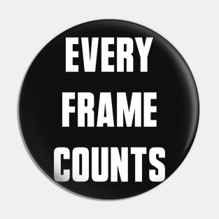 Every Frame Counts Pin