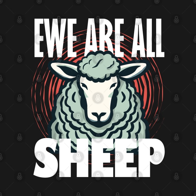 Ewe Are All Sheep by Rotten Apple