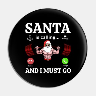 Santa Is Calling And I Must Go Pin