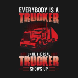 Everybody Is A Trucker T-Shirt