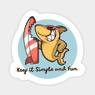 Keep it simple and fun Magnet